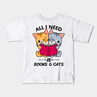 All I Need Is Books And Cats Kids T-Shirt